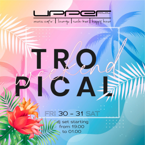 TROPICAL WEEKEND